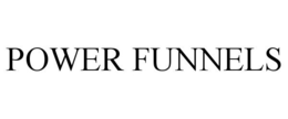 POWER FUNNELS trademark