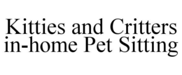 KITTIES AND CRITTERS IN-HOME PET SITTING trademark