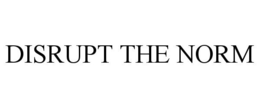 DISRUPT THE NORM trademark