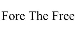 FORE THE FREE trademark