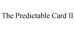 THE PREDICTABLE CARD II trademark