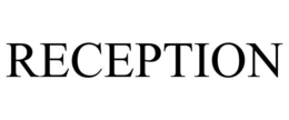 RECEPTION trademark