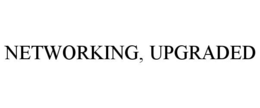 NETWORKING, UPGRADED trademark