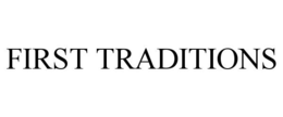 FIRST TRADITIONS trademark