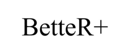 BETTER+ trademark