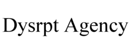 DYSRPT AGENCY trademark