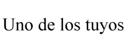 UNO DE LOS TUYOS trademark