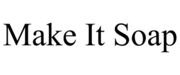MAKE IT SOAP trademark