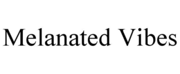 MELANATED VIBES trademark