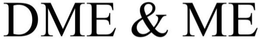 DME&AMP;ME trademark