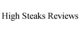 HIGH STEAKS REVIEWS trademark