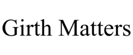 GIRTH MATTERS trademark