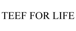 TEEF FOR LIFE trademark