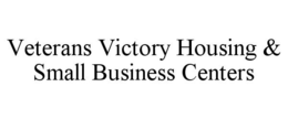 VETERANS VICTORY HOUSING & SMALL BUSINESS CENTERS trademark