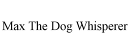 MAX THE DOG WHISPERER trademark