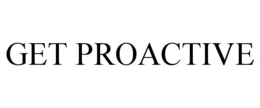 GET PROACTIVE trademark