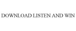 DOWNLOAD LISTEN AND WIN trademark