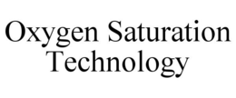 OXYGEN SATURATION TECHNOLOGY trademark