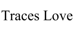 TRACES LOVE trademark