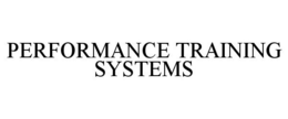PERFORMANCE TRAINING SYSTEMS trademark