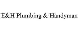 E&H PLUMBING & HANDYMAN trademark