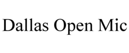 DALLAS OPEN MIC trademark
