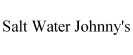 SALT WATER JOHNNY'S trademark