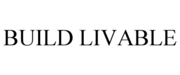 BUILD LIVABLE trademark