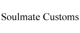 SOULMATE CUSTOMS trademark