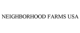 NEIGHBORHOOD FARMS USA trademark