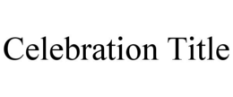 CELEBRATION TITLE trademark