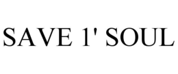 SAVE 1' SOUL trademark