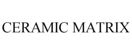 CERAMIC MATRIX trademark
