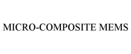 MICRO-COMPOSITE MEMS trademark
