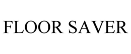 FLOOR SAVER trademark