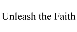 UNLEASH THE FAITH trademark