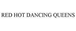 RED HOT DANCING QUEENS trademark