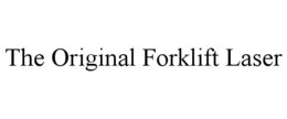 THE ORIGINAL FORKLIFT LASER trademark