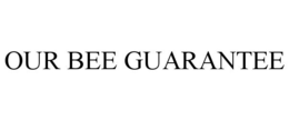 OUR BEE GUARANTEE trademark