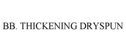 BB. THICKENING DRYSPUN trademark