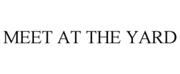 MEET AT THE YARD trademark