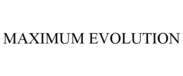 MAXIMUM EVOLUTION trademark