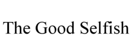THE GOOD SELFISH trademark