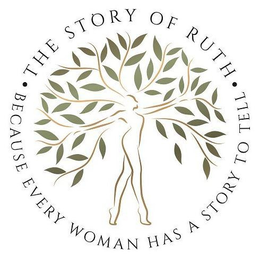 · THE STORY OF RUTH · BECAUSE EVERY WOMAN HAS A STORY TO TELL trademark