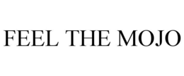 FEEL THE MOJO trademark