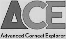 ACE ADVANCED CORNEAL EXPLORER trademark