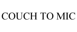 COUCH TO MIC trademark