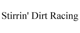STIRRIN' DIRT RACING trademark