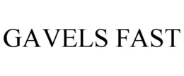 GAVELS FAST trademark