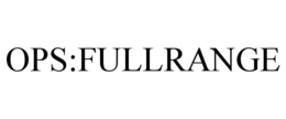 OPS:FULLRANGE trademark